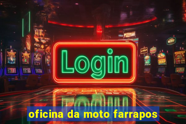 oficina da moto farrapos